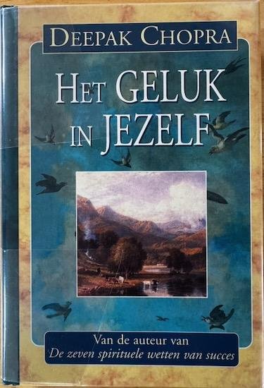 Chopra, Deepak - HET GELUK IN JEZELF.