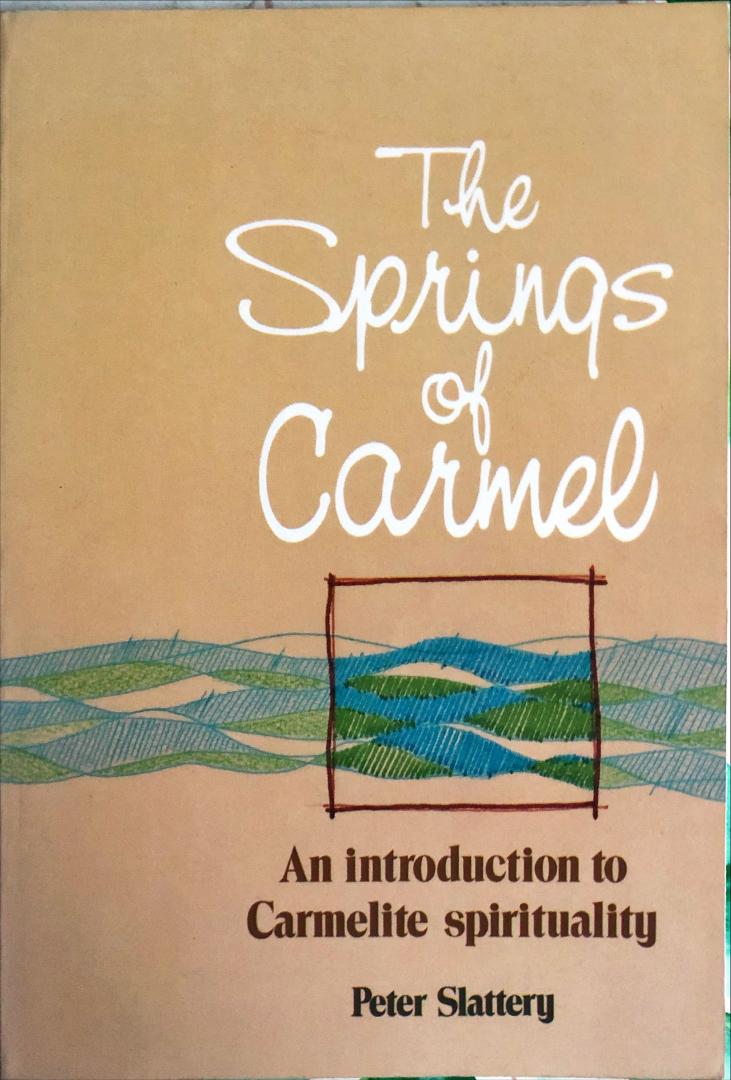 Slattery, Peter - The Springs of Carmel; an introduction tot Carmelite spirituality