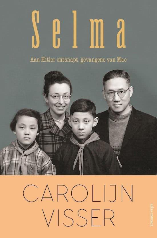 Visser, Carolijn; grafische vormgeving: Beijer, Suzan - Selma / aan Hitler ontsnapt, gevangene van Mao
