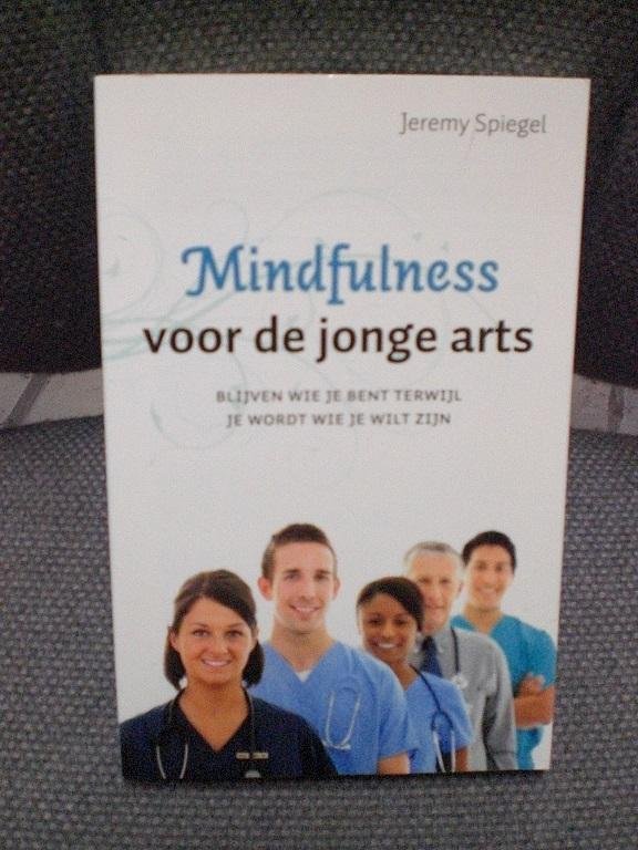 Spiegel, Jeremy - Mindfulness voor de jonge arts / blijven wie je bent terwijl je wordt wie je wilt zijn