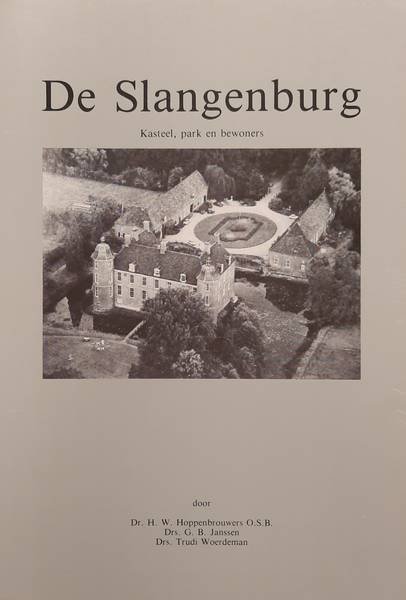 HOPPENBROUWERS , H.W. ,  JANSSEN, G.B. & WOERDEMAN - De Slangenburg. Kasteel, park en bewoners.