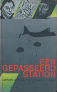 Kwast, L.H. - Een gepasseerd station - Ethische rechtvaardiging van de oorlog?