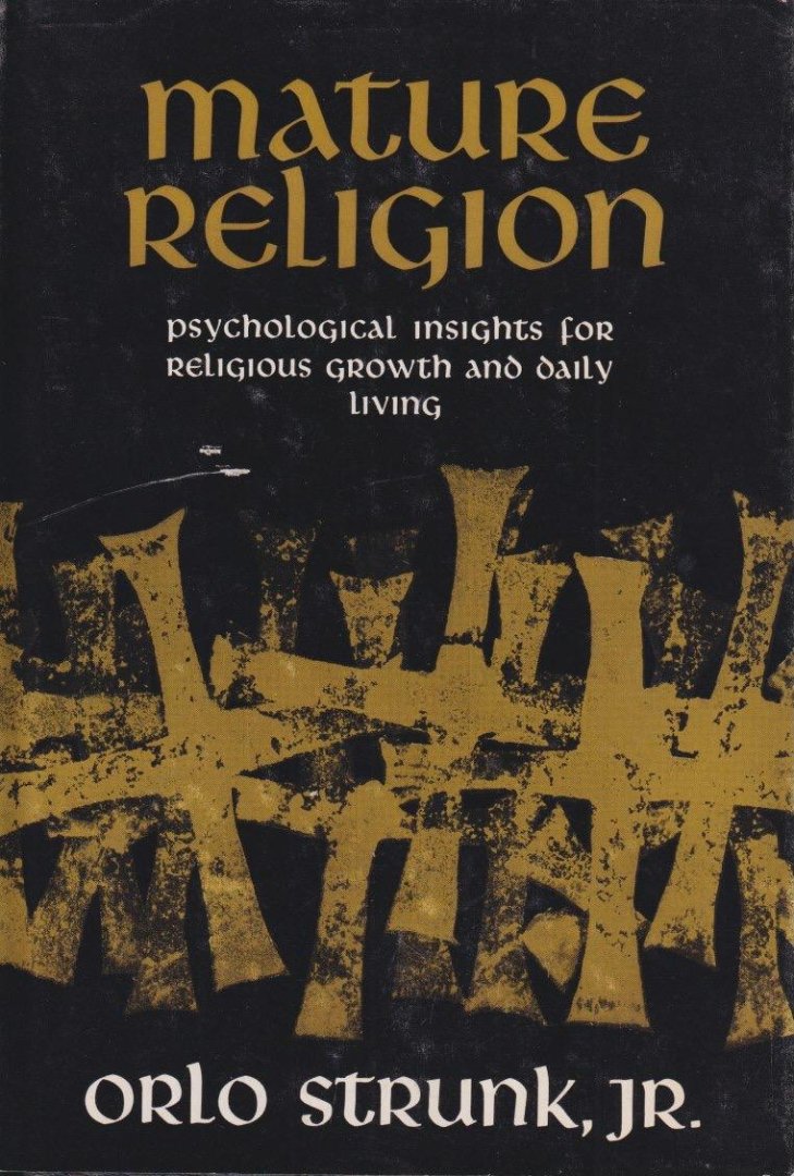 Strunk, Orlo - Mature Religion: A Psychological Study