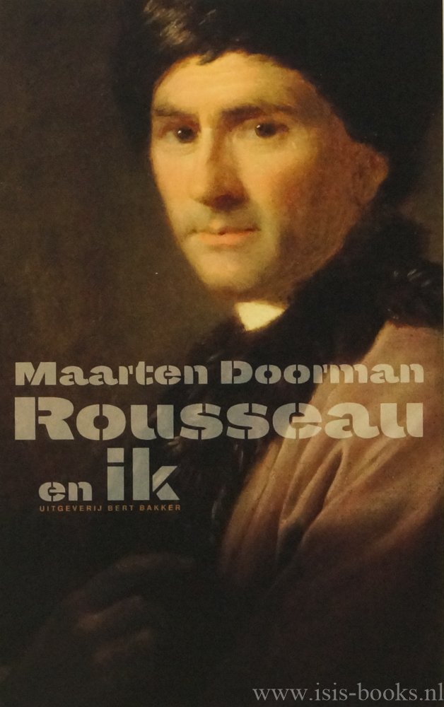 DOORMAN, M. - Rousseau en ik. Over de erfzonde van de authenticiteit.