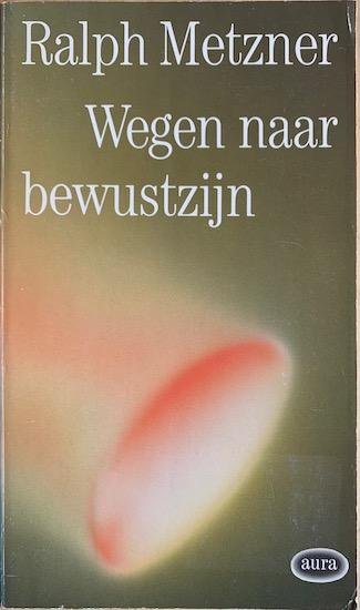 Metzner, Ralph - WEGEN NAAR BEWUSTZIJN.