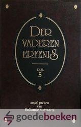 Diverse Hollandse oudvaders, - Der vaderen erfenis, deel 5 *nieuw* nu van  13,75 voor --- Zes preken van Hollandse oudvaders