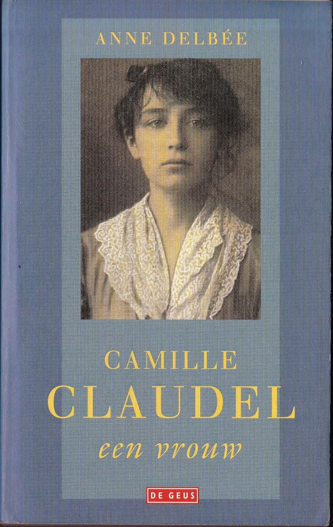 Delbée, Anne - Camille Claudel, een vrouw