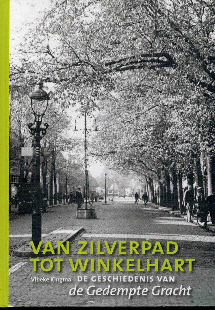 Kingma, Vibeke - van Zilverpad tot Winkelhart. De geschiedenis van de Gedempte Gracht (Zaandam)
