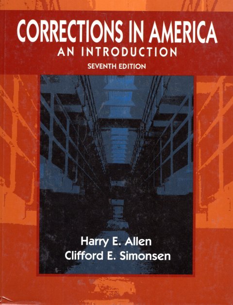 Allen, Harry E. & Clifford E. Simonsen. - Corrections in America : an introduction.