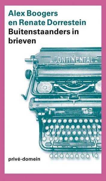 BOOGERS, ALEX & RENTE DORRESTEIN - Buitenstaanders in brieven.