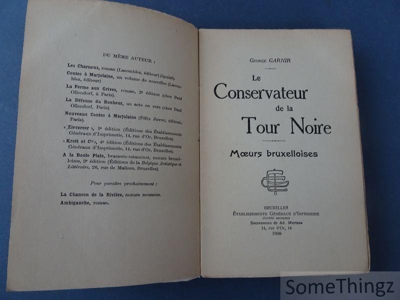 Garnir, George. - Le conservateur de la Tour Noire. Moeurs bruxelloises. [Avec dédicace.]