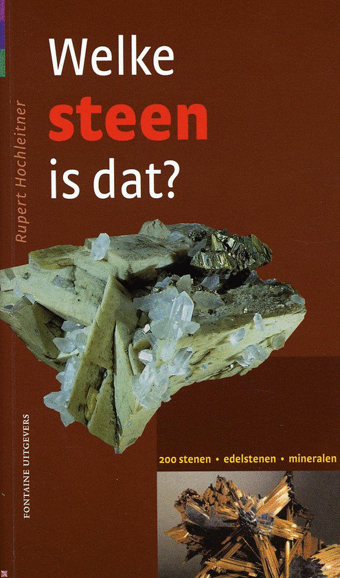 Hochleitner, Rupert - Welke steen is dat? 200 stenen - edelstenen - mineralen.