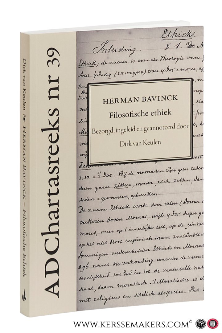 Bavinck, Herman. - Filosofische Ethiek. Bezorgd, ingeleid en geannoteerd door Dirk van Keulen.