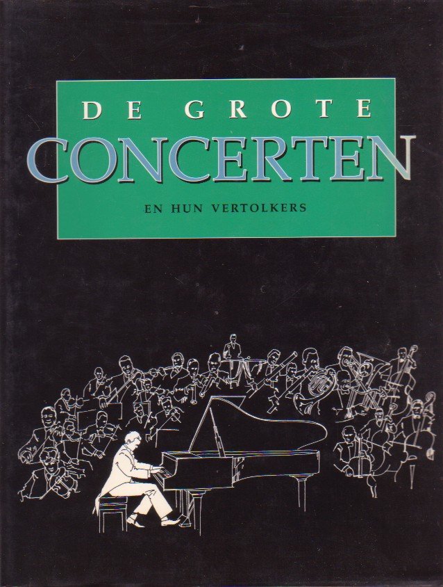 Clive Unger-Hamilton Roeland Hazendonk; Co-auteur: Peter van der Spek - Grote concerten en hun vertolkers