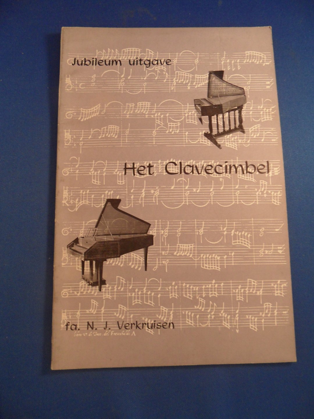 Verkruisen, N.J. - Het Clavecimbel. Jubileum uitgave. Beknopte beschrijving en muzieklijst inzake het clavecimbel.