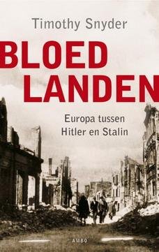 SNYDER, TIMOTHY. - Bloedlanden. Europa tussen Hitler en Stalin.