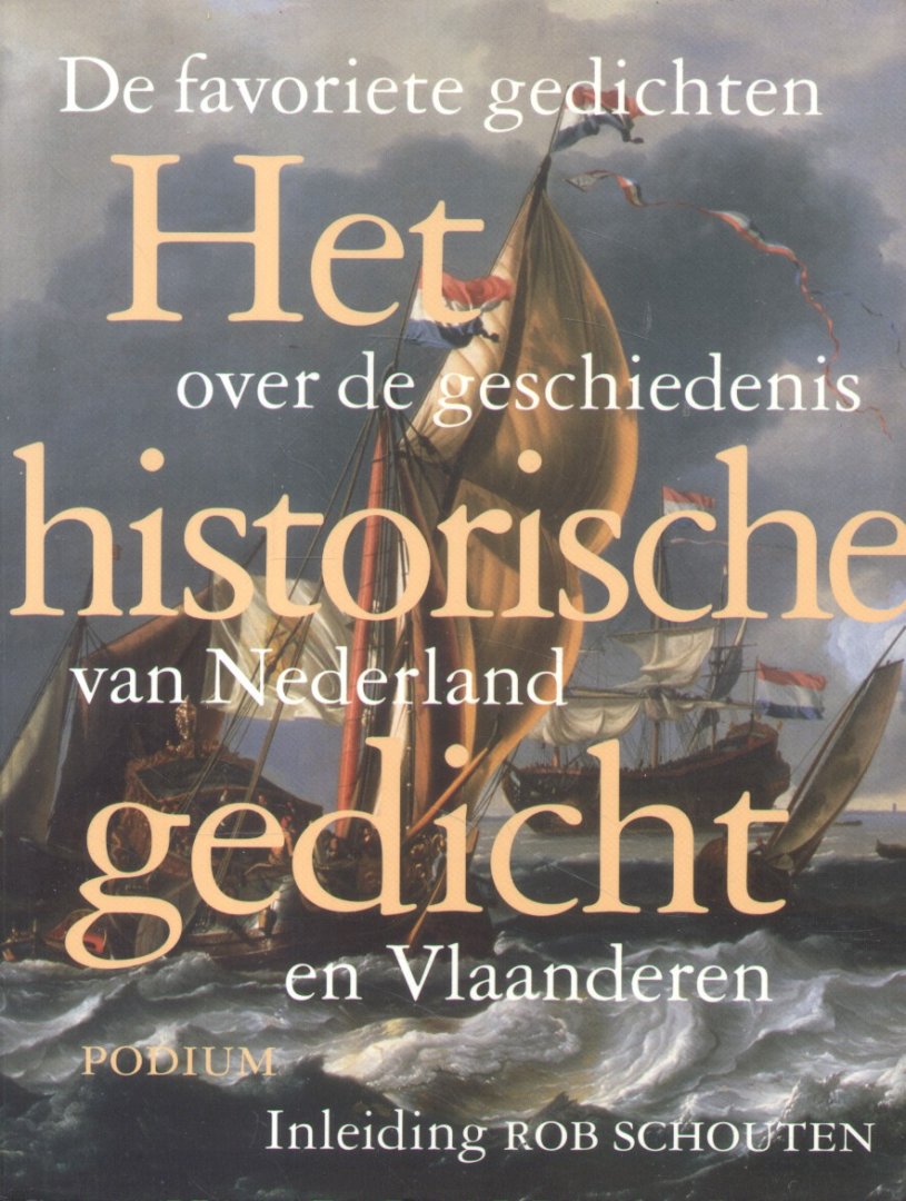 Schouten, Rob (inleiding) - Het historische gedicht (De favoriete gedichten over de geschiedenis van Nederland en Vlaanderen)