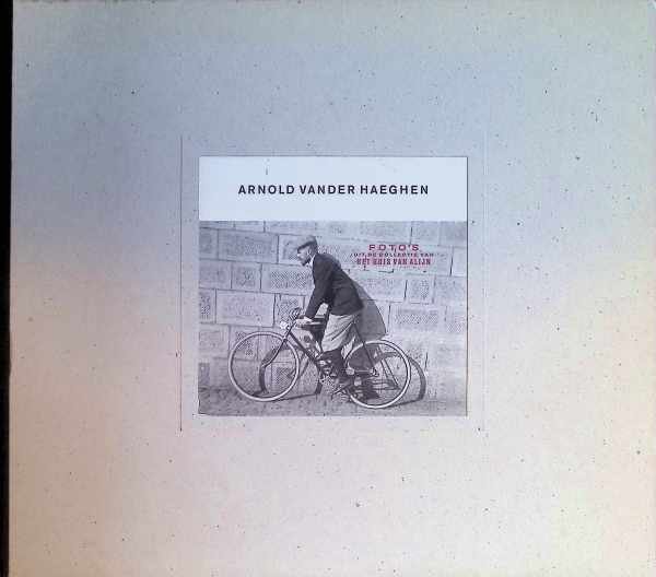 collectief - Arnold Vander Haeghen (1869-1942): Foto's uit de collectie van Het Huis van Alijn (NL)