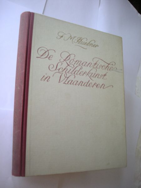 Huebner, F.M. - De Romantische Schilderkunst in Vlaanderen (1780-1850)