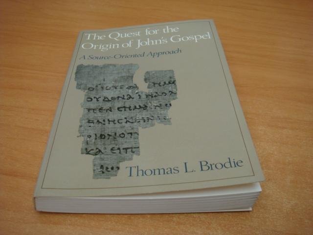 Brodie, Thomas L. - Quest for the Origin of John's Gospel - A Source-Oriented Approach