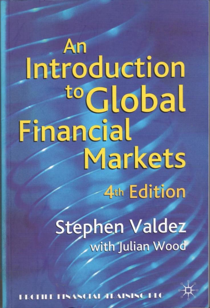 Valdez, Stephen; Julian Wood - An introduction to global financial markets. An extensively revised edition of: An introduction to western markets.