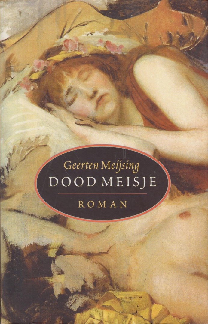 Meijsing (Eindhoven, 9 augustus 1950), Geerten Maria - Dood meisje - In de loop van dit omgekeerde ridderverhaal wordt de held een machteloze invalide en verandert de jonkvrouw - ooit een glanzende Koningin van de Nacht - in een psychisch en lichamelijk wrak.