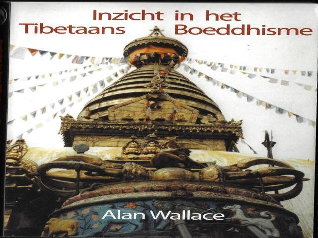 Wallace, Alan met Wilhelm, Steven Van - Inzicht in het Tibetaans Boeddhisme / een praktische benadering