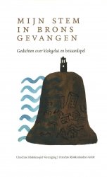 Mijn stem in brons gevangen; Gedichten over klokgelui en beiaardspel