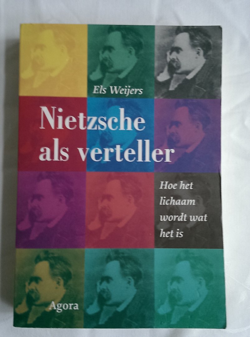 Weijers, Els - Nietzsche als verteller. Hoe het lichaam wordt wat het is