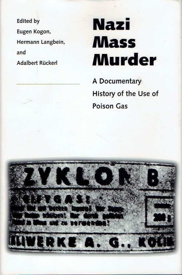 KOGON, Eugen, Hermann LANGBEIN & Adalbart RÜCKERL - Nazi Mass Murder - A Documentary History of the Use of Poison Gas.