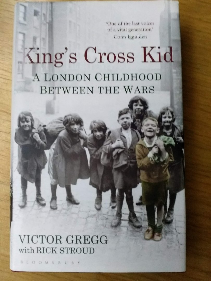 Gregg, Victor    (with Rick Stroud) - King's Cross Kid ( a London childhood between the wars