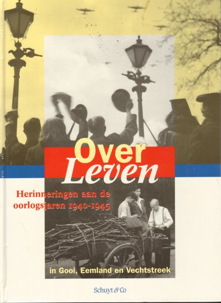 Dagblad De Gooi- en Eemlander/Dagblad van Almere (redactie) - Over Leven (herinneringen aan de oorlogsjaren 1940-1945 in Gooi, Eemland en Vechtstreek, 160 pag. hardcover, gave staat