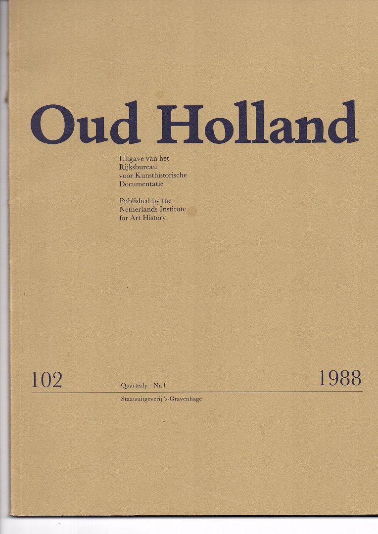 Thiel, P.J.J. van, J Nieuwstraten, J. Bruyn, C.W. Fock (Redactie) - Oud Holland. Driemaandelijks Tijdschrift voor Nederlandse Kunstgeschiedenis. Jaargang 102, 1988