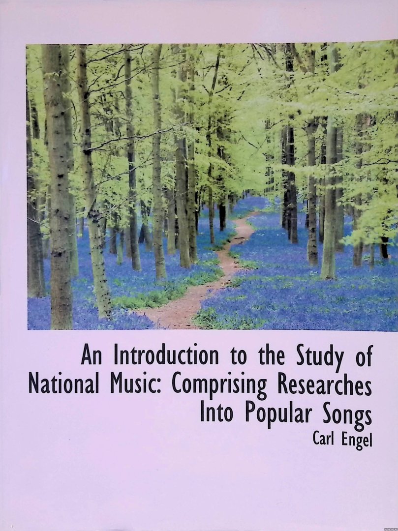 Engel, Carl - An Introduction to the Study of National Music: Comprising Researches Into Popular Songs