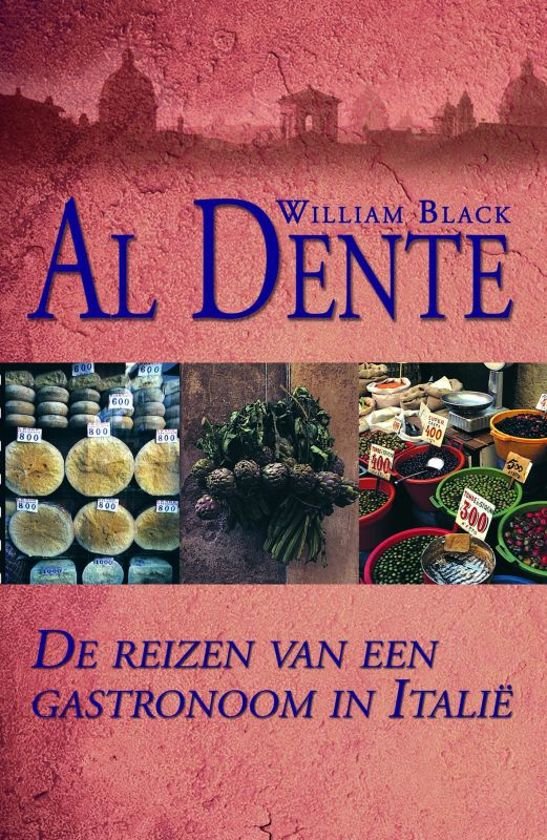Black, William - Al Dente / de reizen van een gastronoom in Italië.