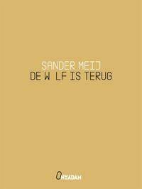 MEIJ, SANDER. - De wolf is terug.