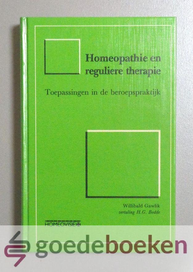 Gawlik, Willibald - Homeopathie en reguliere therapie --- Toepassingen in de beroepspraktijk