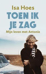 Toen ik je zag - Mijn leven met Antonie