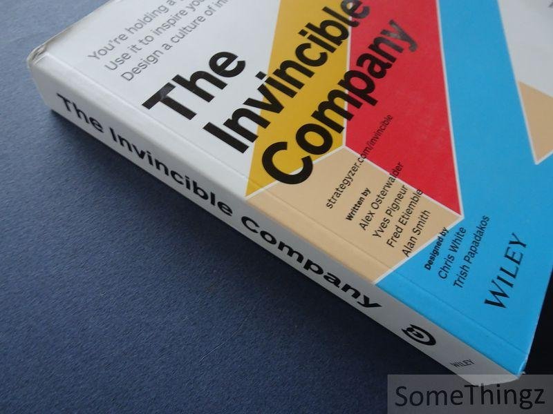Alexander Osterwalder, Yves Pigneur, Alan Smith, Frederic Etiemble. - The Invincible Company: How to Constantly Reinvent Your Organization with Inspiration From the World?s Best Business Models.
