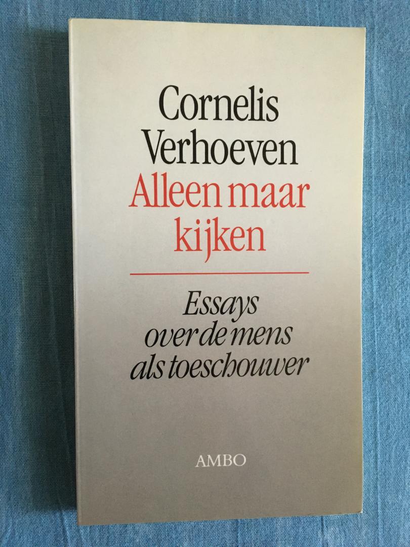 Verhoeven, Cornelis - Alleen maar kijken. Essays over de mens als toeschouwer.