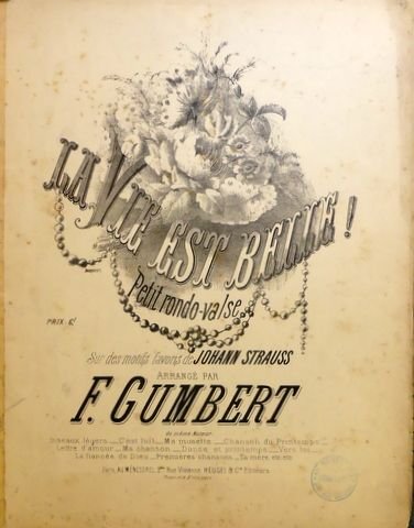 Gumbert, Ferdinand: - La vie est belle! Petit rondo-valse sur des motifs favoris de Johann Strauss, arrangé par F. Gumbert