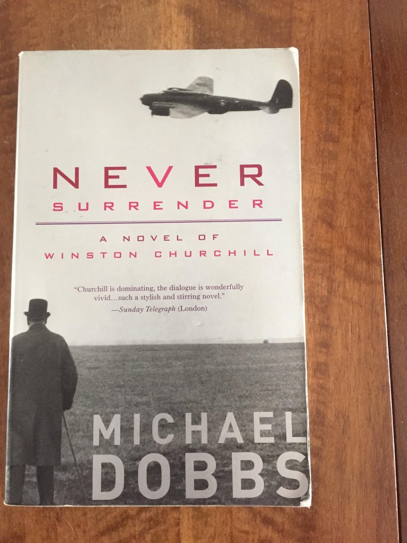 Dobbs, Michael - Never Surrender / A Novel of Winston Churchill