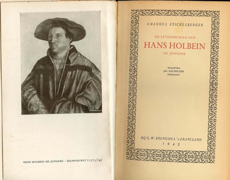 Stickelberger, Emanuel .. Vertaald door Jac.vander Ster met zwart wit foto 's - De levensroman van Hans Holbein .. De jongere .. De initialen der hoofdstukken zijn ontleend aan Holbeins groote en kleine kinder alfabetten evenals aan zijn Doodedans en Boerenalfabet