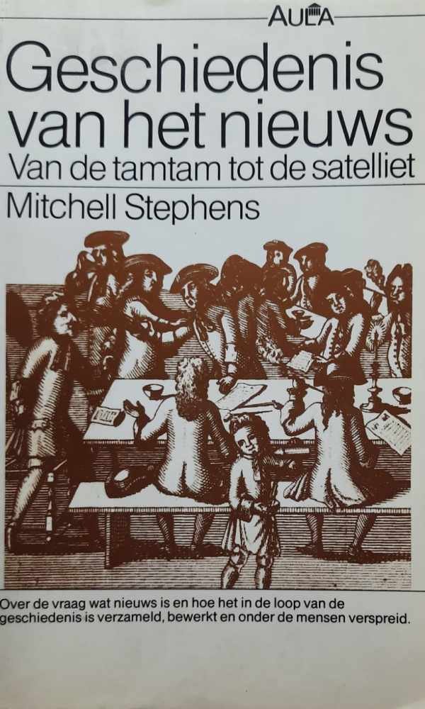 STEPHENS Mitchell - Geschiedenis van het nieuws. Van de tamtam tot de satelliet