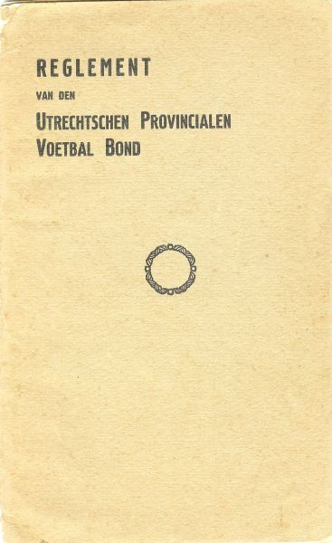 Boer Mr. M. H. de ( Voorzitter ) - Reglement van den Utrechtschen Provincialen Voetbal Bond