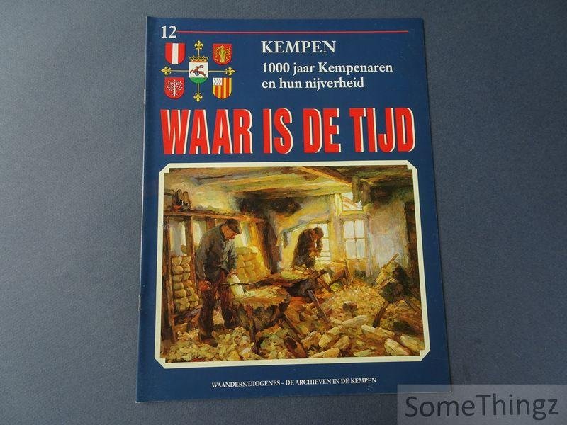 Coll. - Waar is de tijd : Kempen. 1000 jaar Kempenaren en hun nijverheid. Deel 12.