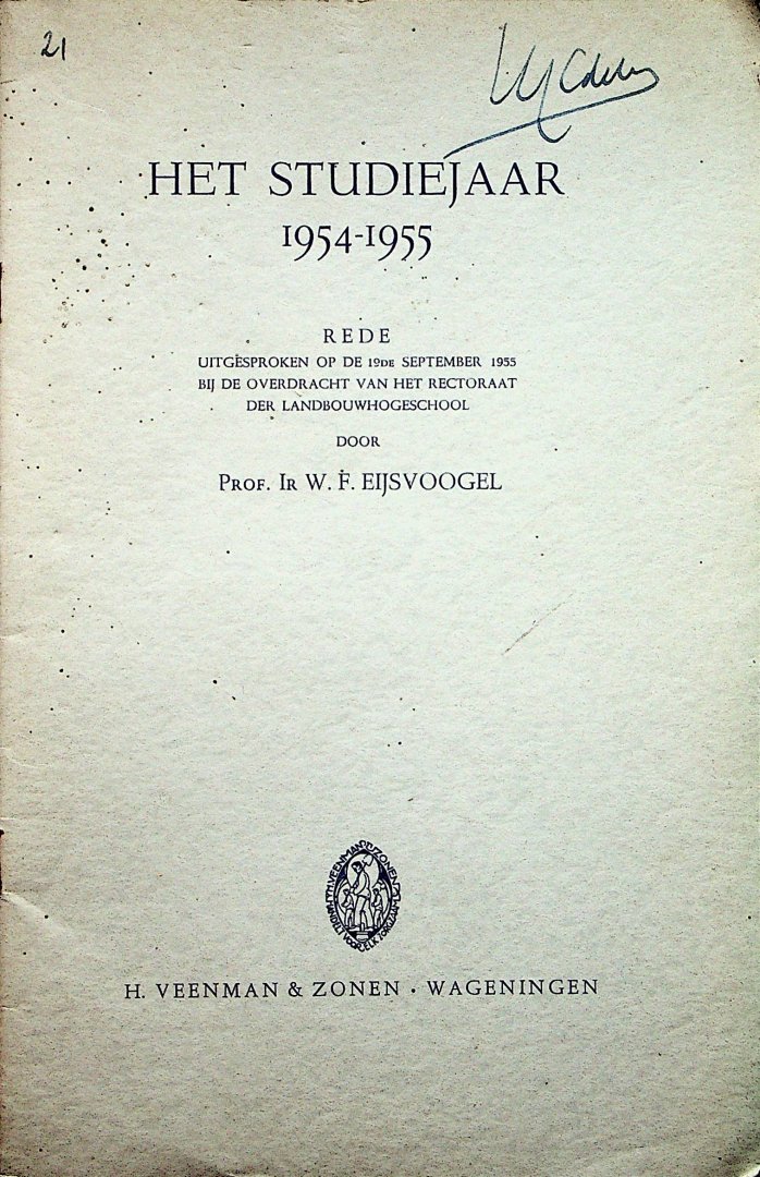Eijsvoogel, W.F. - Het studiejaar 1954-1955 : Rede uitgesproken op de 19de september 1955 bij de overdracht van het rectoraat der Landbouwhogeschool