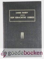 Barry, James - Een krachtig Gebed --- Vertaald door C.B. van Woerden Jr.