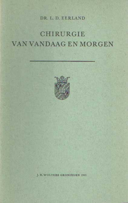 Eerland, L.D. - Chirurgie van vandaag en morgen