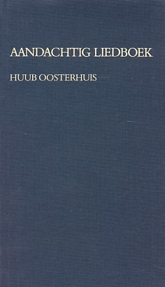 Oosterhuis, Huub - Aandachtig liedboek. 143 teksten om te zingen en ter overweging.